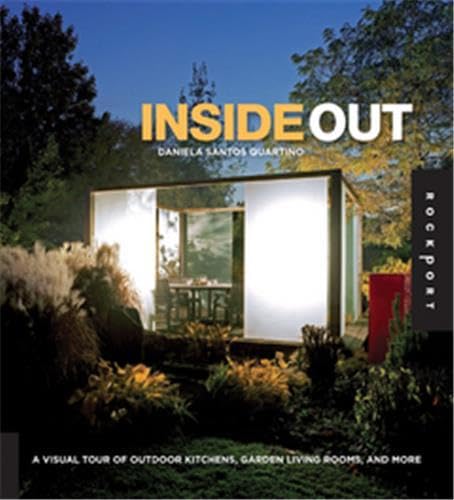 Stock image for Inside Out : A Visual Tour of Outdoor Kitchens, Garden Living Rooms, and More for sale by Better World Books