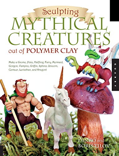 Stock image for Sculpting Mythical Creatures out of Polymer Clay: Making a Gnome, Pixie, Halfling, Fairy, Mermaid, Gorgon Vampire, Griffin, Sphinx, Unicorn, Centaur, Leviathan, and Dragon! for sale by Goodwill Books