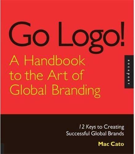 9781592535170: Go Logo! A Handbook to the Art of Global Branding