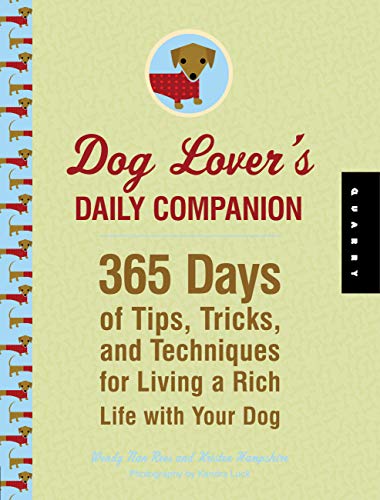 Imagen de archivo de Dog Lover's Daily Companion : 365 Days of Tips, Tricks, and Techniques for Living a Rich Life with Your Dog a la venta por Better World Books