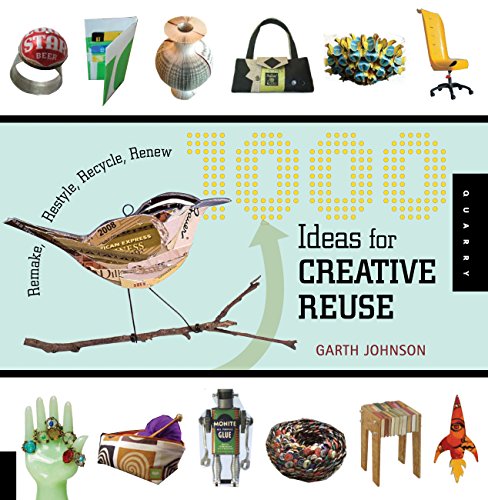 Stock image for 1000 Ideas for Creative Reuse: Remake, Restyle, Recycle, Renew (1000 Series) for sale by Your Online Bookstore