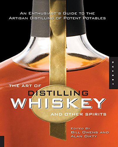 Beispielbild fr The Art of Distilling Whiskey and Other Spirits: An Enthusiast's Guide to the Artisan Distilling of Potent Potables zum Verkauf von Cronus Books