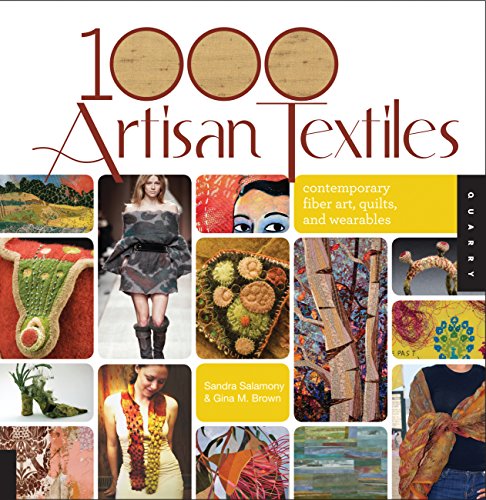 1,000 Artisan Textiles: Contemporary Fiber Art, Quilts, and Wearables