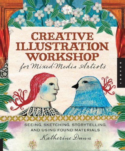Beispielbild fr Creative Illustration Workshop for Mixed-Media Artists: Seeing, Sketching, Storytelling, and Using Found Materials zum Verkauf von HPB Inc.