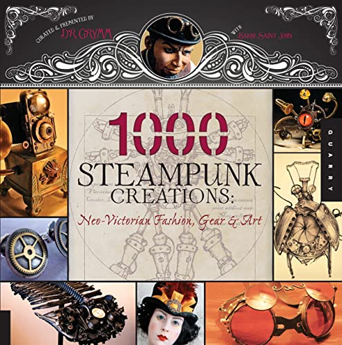 Stock image for 1,000 Steampunk Creations: Neo-Victorian Fashion, Gear, and Art (1000 Series) for sale by Goodwill of Colorado