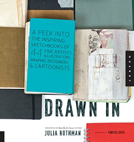 Stock image for Drawn In: A Peek into the Inspiring Sketchbooks of 44 Fine Artists, Illustrators, Graphic Designers, and Cartoonists for sale by Ergodebooks
