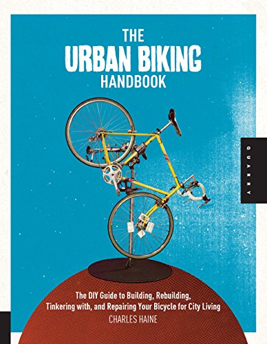 Beispielbild fr The Urban Biking Handbook: Build, Rebuild, Tinker, Retool, Recycle, and Repair Your Bicycle for City Living: The DIY Guide to Building, Rebuilding, . and Repairing Your Bicycle for City Living zum Verkauf von WorldofBooks