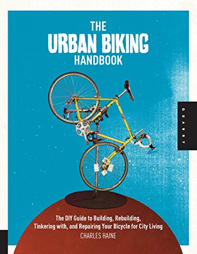 Stock image for The Urban Biking Handbook: Build, Rebuild, Tinker, Retool, Recycle, and Repair Your Bicycle for City Living: The DIY Guide to Building, Rebuilding, . and Repairing Your Bicycle for City Living for sale by WorldofBooks