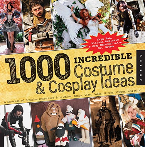 Beispielbild fr 1,000 Incredible Costume and Cosplay Ideas: A Showcase of Creative Characters from Anime, Manga, Video Games, Movies, Comics, and More (1000 Series) zum Verkauf von Goodwill Books