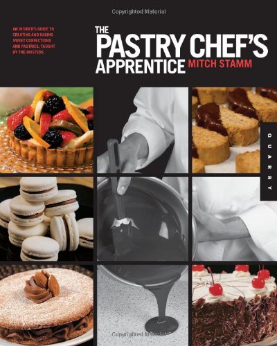 9781592537112: The Pastry Chef's Apprentice: An Insider's Guide to Creating and Baking Sweet Confections and Pastries, Taught by the Masters