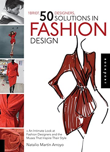 Stock image for 1 Brief, 50 Designers, 50 Solutions in Fashion Design: An Intimate Look at Fashion Designers and the Muses That Inspire Their Style for sale by HPB-Emerald