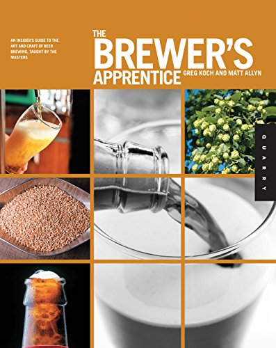 Beispielbild fr The Brewer's Apprentice : An Insider's Guide to the Art and Craft of Beer Brewing, Taught by the Masters zum Verkauf von Better World Books