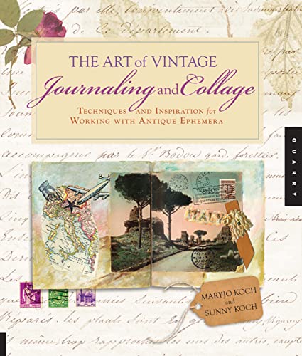 Stock image for The Art of Vintage Journaling and Collage: Techniques and Inspiration for Working with Antique Ephemera for sale by HPB-Emerald