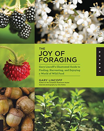 The Joy of Foraging: Gary Lincoff's Illustrated Guide to Finding, Harvesting, and Enjoying a World of Wild Food (9781592537754) by Lincoff, Gary