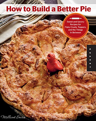 Stock image for How to Build a Better Pie: Sweet and Savory Recipes for Flaky Crusts, Toppers, and the Things in Between for sale by Integrity Books Corp.
