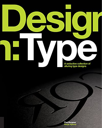 Design: Type: A Seductive Collection of Alluring Type Designs (9781592537983) by Burgess, Paul; Seddon, Tony