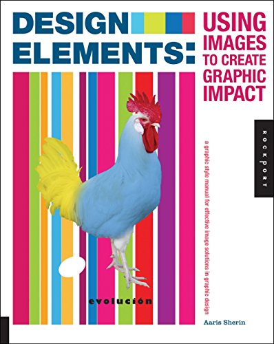 Imagen de archivo de Design Elements, Using Images to Create Graphic Impact: A Graphic Style Manual for Effective Image Solutions in Graphic Design a la venta por ZBK Books