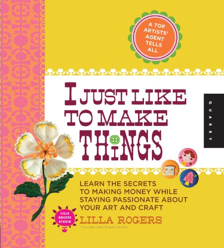 Imagen de archivo de I Just Like to Make Things: Learn the Secrets to Making Money while Staying Passionate about your Art and Craft a la venta por HPB-Ruby