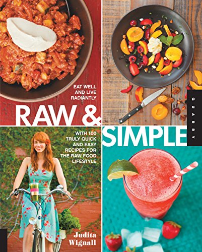 Beispielbild fr Raw and Simple : Eat Well and Live Radiantly with 100 Truly Quick and Easy Recipes for the Raw Food Lifestyle zum Verkauf von Better World Books