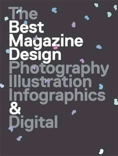 Imagen de archivo de 47th Publication Design Annual: The Best Magazine Design: Photography, Illustration, Infographics & Digital a la venta por Irish Booksellers