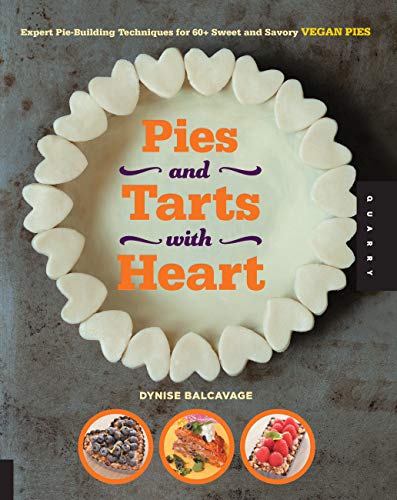 Beispielbild fr Pies and Tarts with Heart: Expert Pie-Building Techniques for 60+ Sweet and Savory Vegan Pies zum Verkauf von WorldofBooks