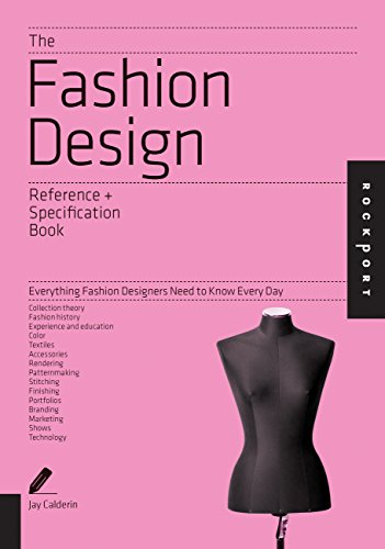 The Fashion Design Reference and Specification Book : Everything Fashion Designers Need to Know Every Day - Volpintesta, Laura, Calderin, Jay