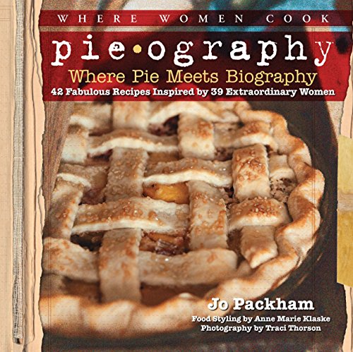 Stock image for Pieography: Where Pie Meets Biography-42 Fabulous Recipes Inspired by 39 Extraordinary Women (A WWC Press Book) for sale by AwesomeBooks