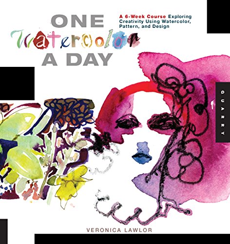 One Watercolor a Day: A 6-Week Course Exploring Creativity Using Watercolor, Pattern, and Design