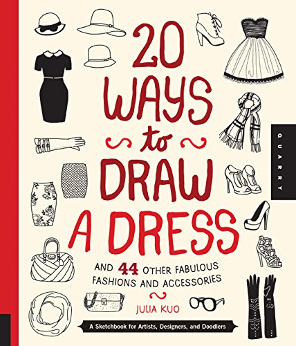 Beispielbild fr 20 Ways to Draw a Dress and 44 Other Fabulous Fashions and Accessories: A Sketchbook for Artists, Designers, and Doodlers zum Verkauf von WorldofBooks