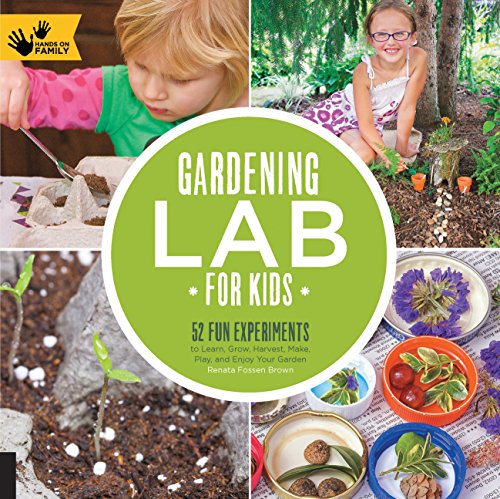 Beispielbild fr Gardening Lab for Kids: 52 Fun Experiments to Learn, Grow, Harvest, Make, Play, and Enjoy Your Garden (Volume 24) (Lab for Kids, 24) zum Verkauf von GoodwillNI