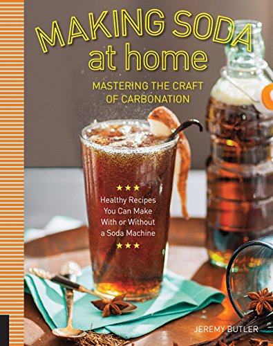 Beispielbild fr Making Soda at Home : Mastering the Craft of Carbonation: Healthy Recipes You Can Make with or Without a Soda Machine zum Verkauf von Better World Books