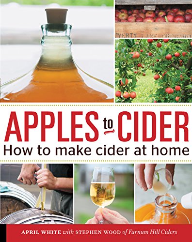 Stock image for Apples to Cider: How to Make Cider at Home for sale by AwesomeBooks