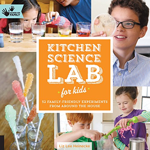 9781592539253: Kitchen Science Lab for Kids: 52 Family Friendly Experiments from Around the House (Volume 4) (Lab for Kids, 4)