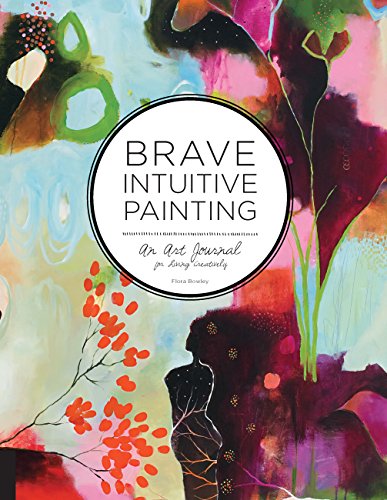 Stock image for Brave Intuitive Painting: An Art Journal For Living Creatively for sale by SecondSale
