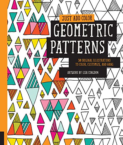 Stock image for Just Add Color: Geometric Patterns: 30 Original Illustrations To Color, Customize, and Hang for sale by Goodwill Books