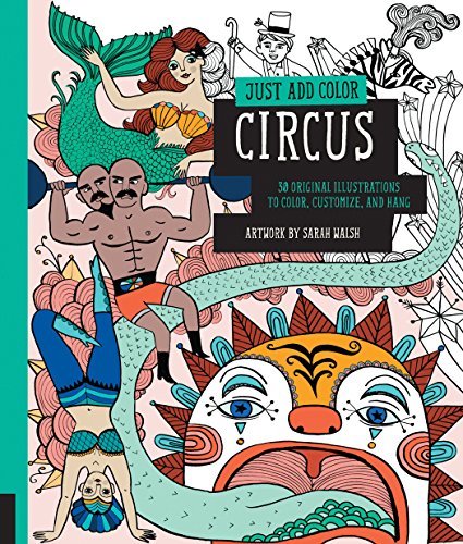 Stock image for Just Add Color: Circus: 30 Original Illustrations To Color, Customize, and Hang for sale by Big River Books