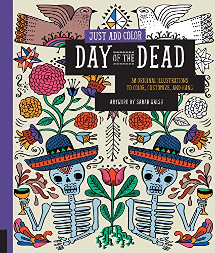 Beispielbild fr Just Add Color: Day of the Dead: 30 Original Illustrations To Color, Customize, and Hang zum Verkauf von Half Price Books Inc.