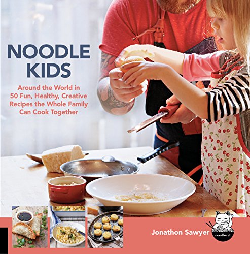 9781592539635: Noodle Kids: Around the World in 50 Fun, Healthy, Creative Recipes the Whole Family Can Cook Together