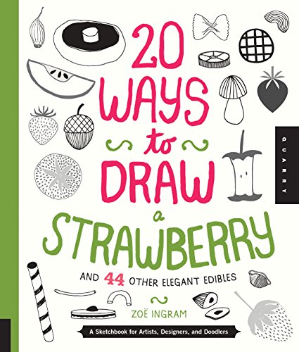 20 WAYS TO DRAW A STRAWBERRY AND 44 OTHE