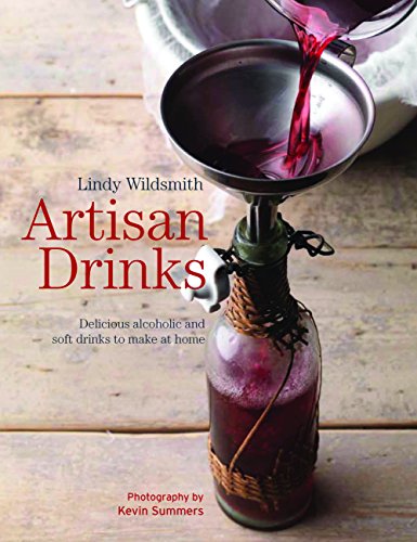 ARTISAN DRINKS Delicious Alcoholic and Soft Drinks to Make at Home
