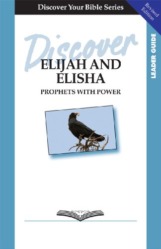 9781592552900: Discover Elijah and Elisha Leader Guide: Prophets with Power (Discover Your Bible Study)