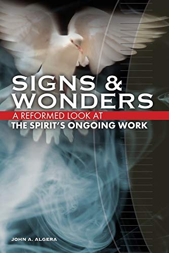 Beispielbild fr Signs and Wonders : A Reformed Look at the Spirit's Ongoing Work zum Verkauf von Better World Books