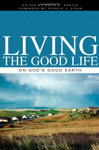 Beispielbild fr Living the Good Life on God's Good Earth zum Verkauf von Better World Books