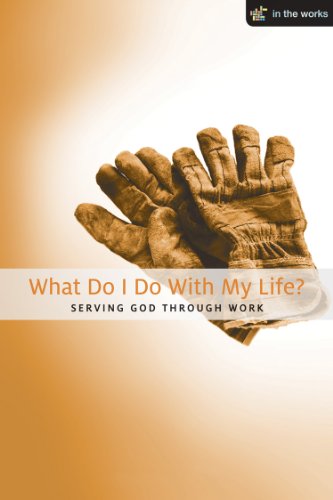 Beispielbild fr What Do I Do with My Life? : Serving God Through Work zum Verkauf von Better World Books