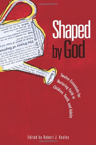 Stock image for Shaped by God: Twelve Essentials for Nurturing Faith in Children, Youth, and Adults for sale by Orion Tech