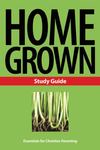 9781592554928: Home Grown: Essentials for Christian Parenting