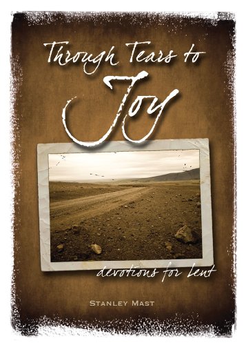Imagen de archivo de Through Tears to Joy: Devotions for Lent a la venta por SecondSale