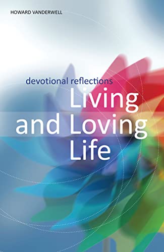 Living and Loving Life: Devotional Reflections (9781592555680) by Vanderwell, Howard