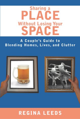 Stock image for Sharing A Place Without Losing Your Space: A Couple's Guide to Blending Homes, Lives, And Clutter for sale by Wonder Book