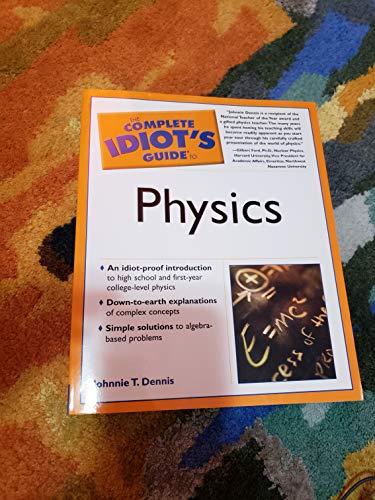 Imagen de archivo de The Complete Idiot's Guide to Physics: By Johnnie T. Dennis a la venta por The Yard Sale Store